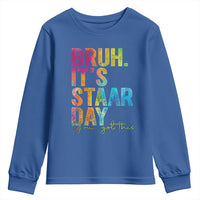 Bruh It's STAAR Day You Got This Youth Sweatshirt Funny Texas Teacher Student Motivation Tie Dye Effect Printing