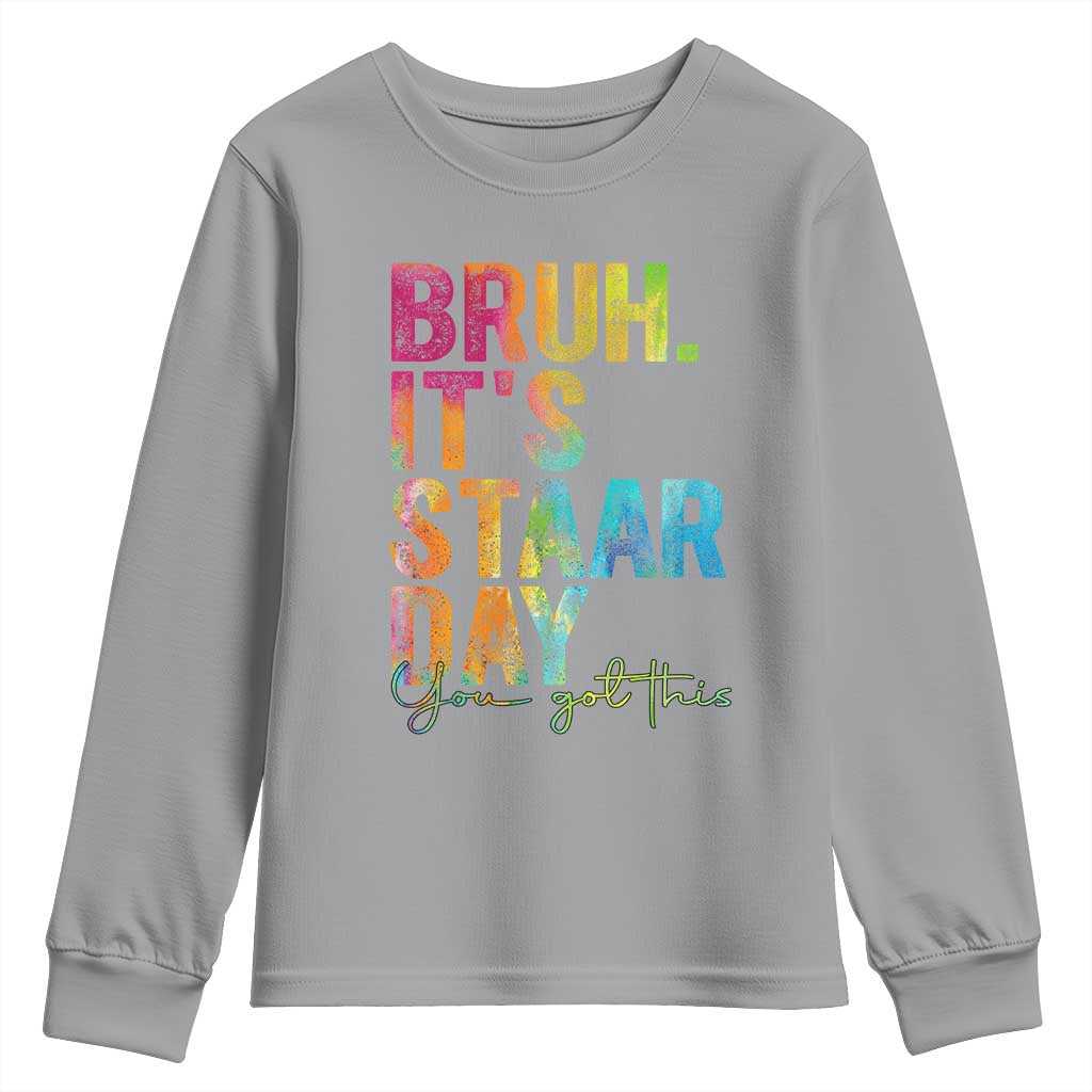 Bruh It's STAAR Day You Got This Youth Sweatshirt Funny Texas Teacher Student Motivation Tie Dye Effect Printing