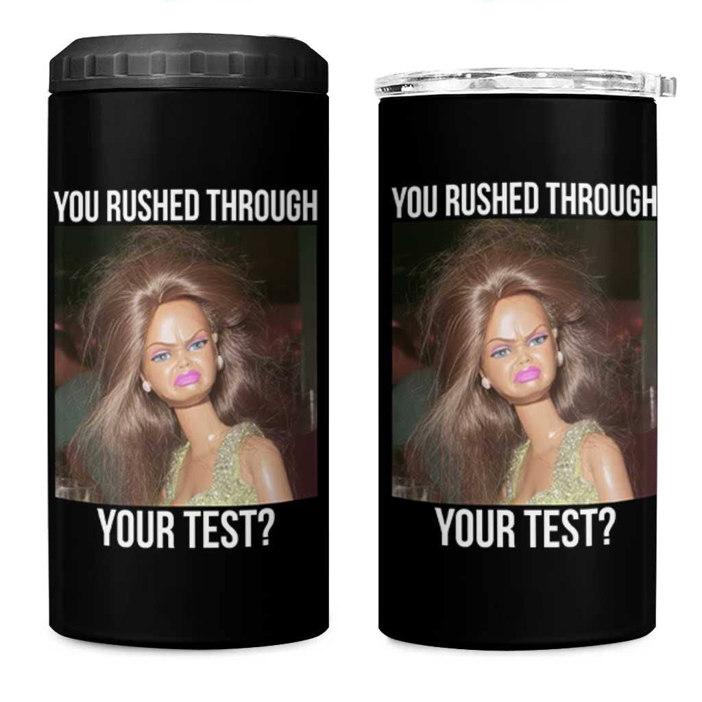 Funny Disheveled Doll Meme Testing Day 4 in 1 Can Cooler Tumbler You Rushed Through Your Test Teacher Reaction Humor