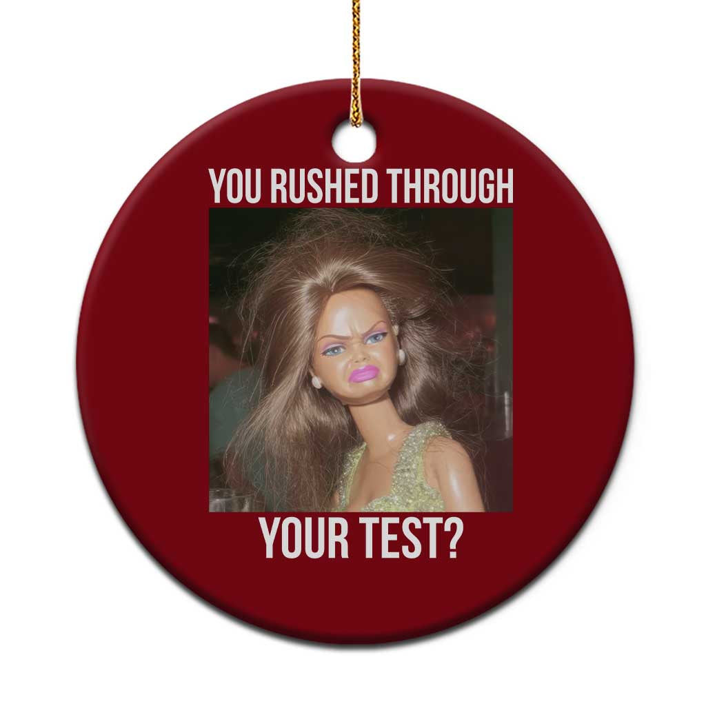 Funny Disheveled Doll Meme Testing Day Ceramic Ornament You Rushed Through Your Test Teacher Reaction Humor
