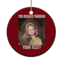 Funny Disheveled Doll Meme Testing Day Ceramic Ornament You Rushed Through Your Test Teacher Reaction Humor