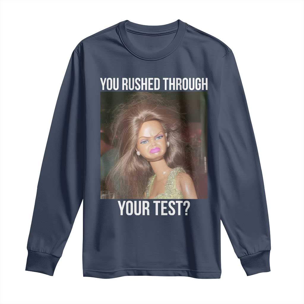 Funny Disheveled Doll Meme Testing Day Long Sleeve Shirt You Rushed Through Your Test Teacher Reaction Humor