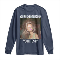 Funny Disheveled Doll Meme Testing Day Long Sleeve Shirt You Rushed Through Your Test Teacher Reaction Humor