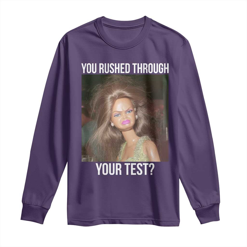 Funny Disheveled Doll Meme Testing Day Long Sleeve Shirt You Rushed Through Your Test Teacher Reaction Humor