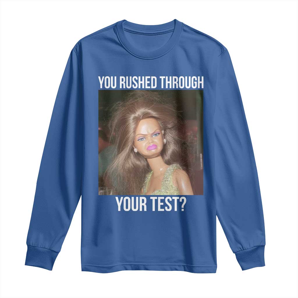 Funny Disheveled Doll Meme Testing Day Long Sleeve Shirt You Rushed Through Your Test Teacher Reaction Humor