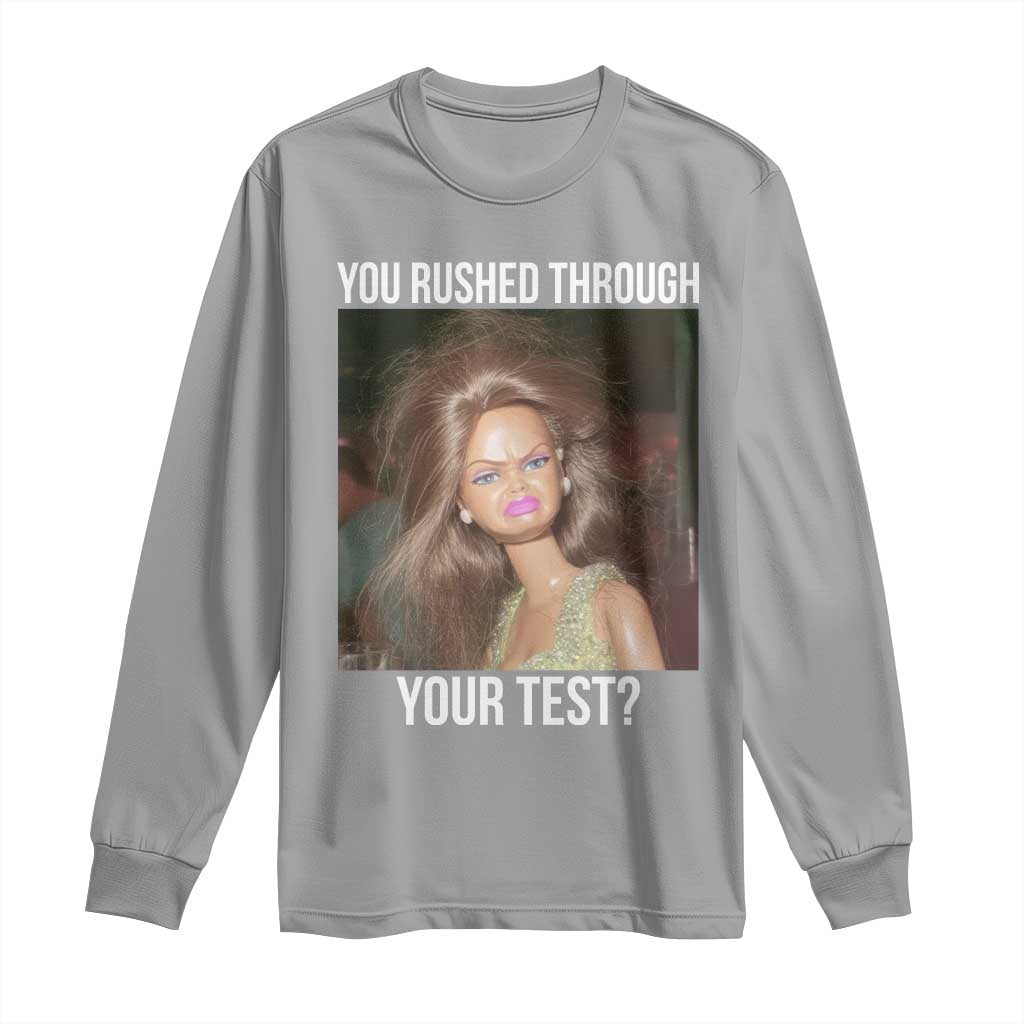 Funny Disheveled Doll Meme Testing Day Long Sleeve Shirt You Rushed Through Your Test Teacher Reaction Humor