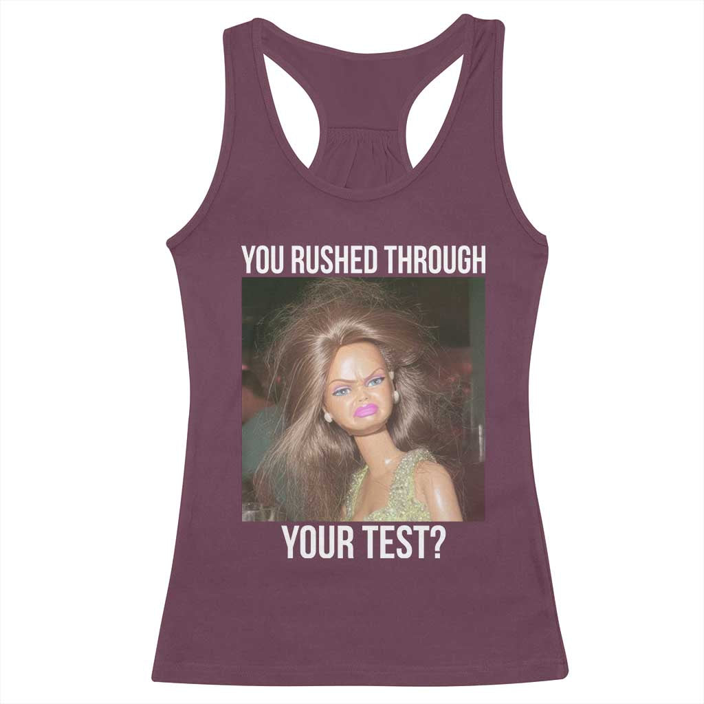 Funny Disheveled Doll Meme Testing Day Racerback Tank Top You Rushed Through Your Test Teacher Reaction Humor