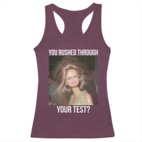 Funny Disheveled Doll Meme Testing Day Racerback Tank Top You Rushed Through Your Test Teacher Reaction Humor