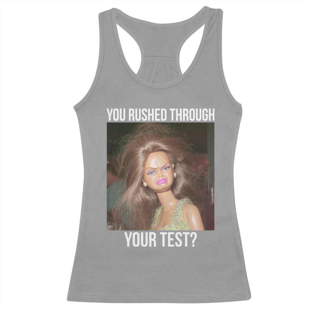 Funny Disheveled Doll Meme Testing Day Racerback Tank Top You Rushed Through Your Test Teacher Reaction Humor