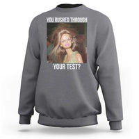 Funny Disheveled Doll Meme Testing Day Sweatshirt You Rushed Through Your Test Teacher Reaction Humor