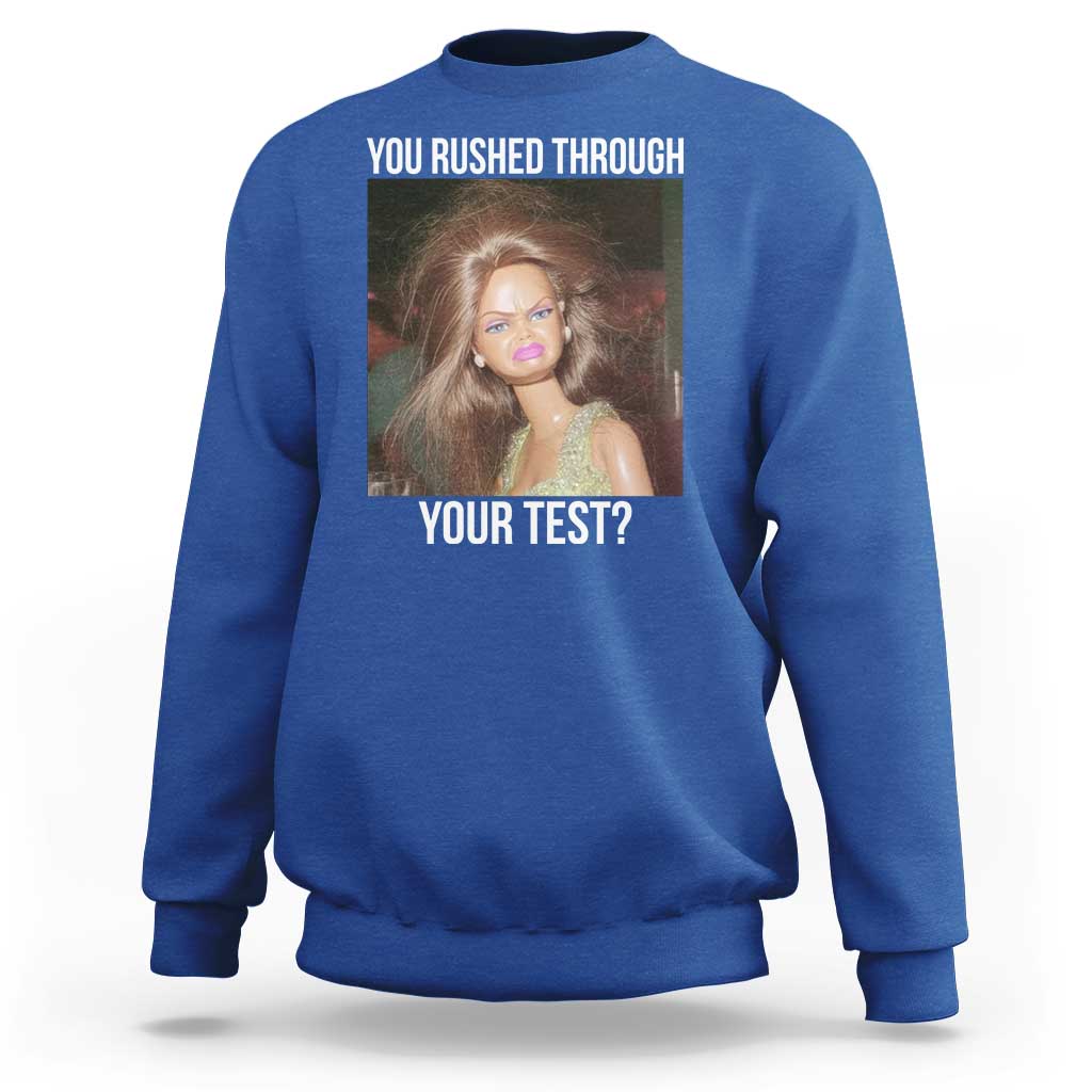 Funny Disheveled Doll Meme Testing Day Sweatshirt You Rushed Through Your Test Teacher Reaction Humor