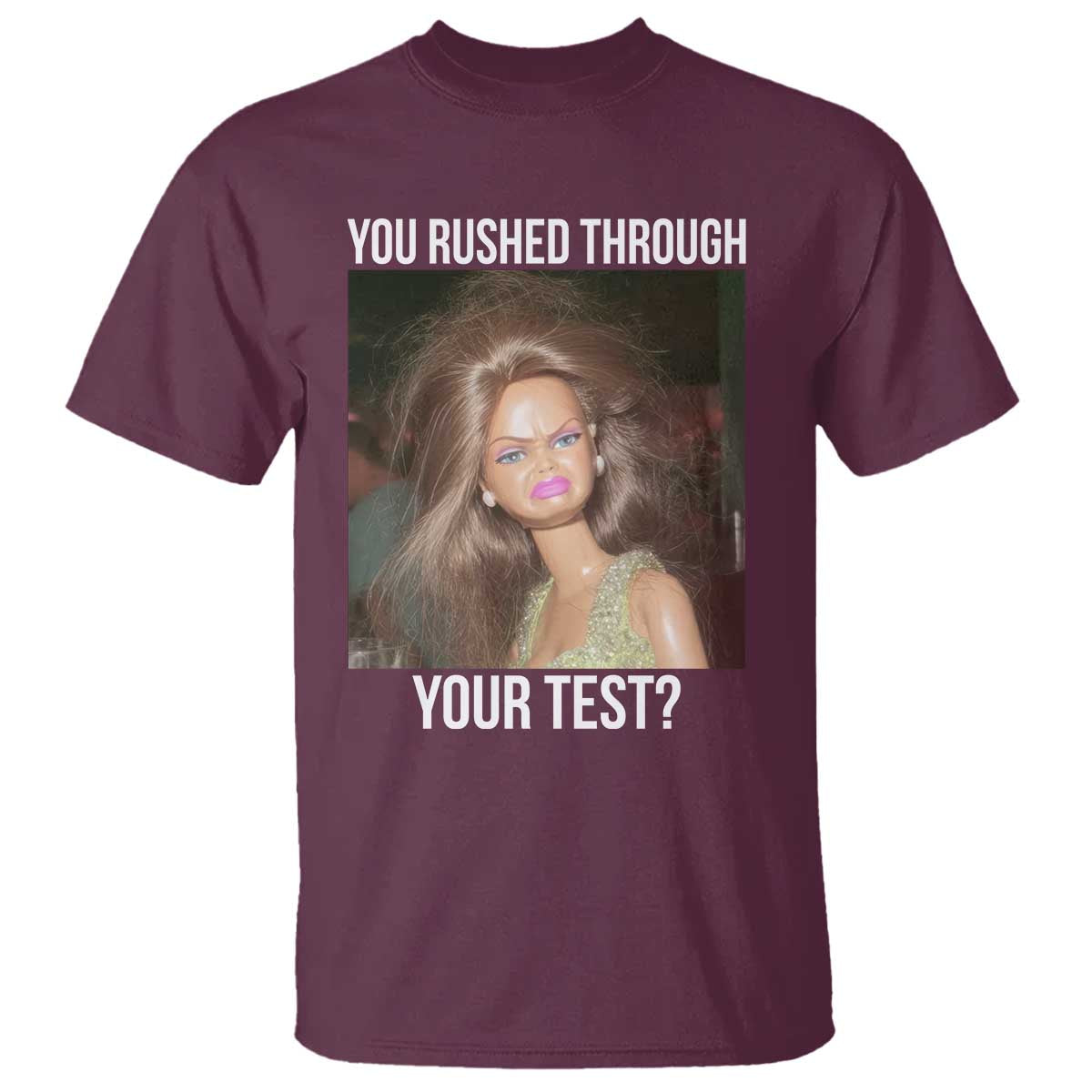 Funny Disheveled Doll Meme Testing Day T Shirt You Rushed Through Your Test Teacher Reaction Humor
