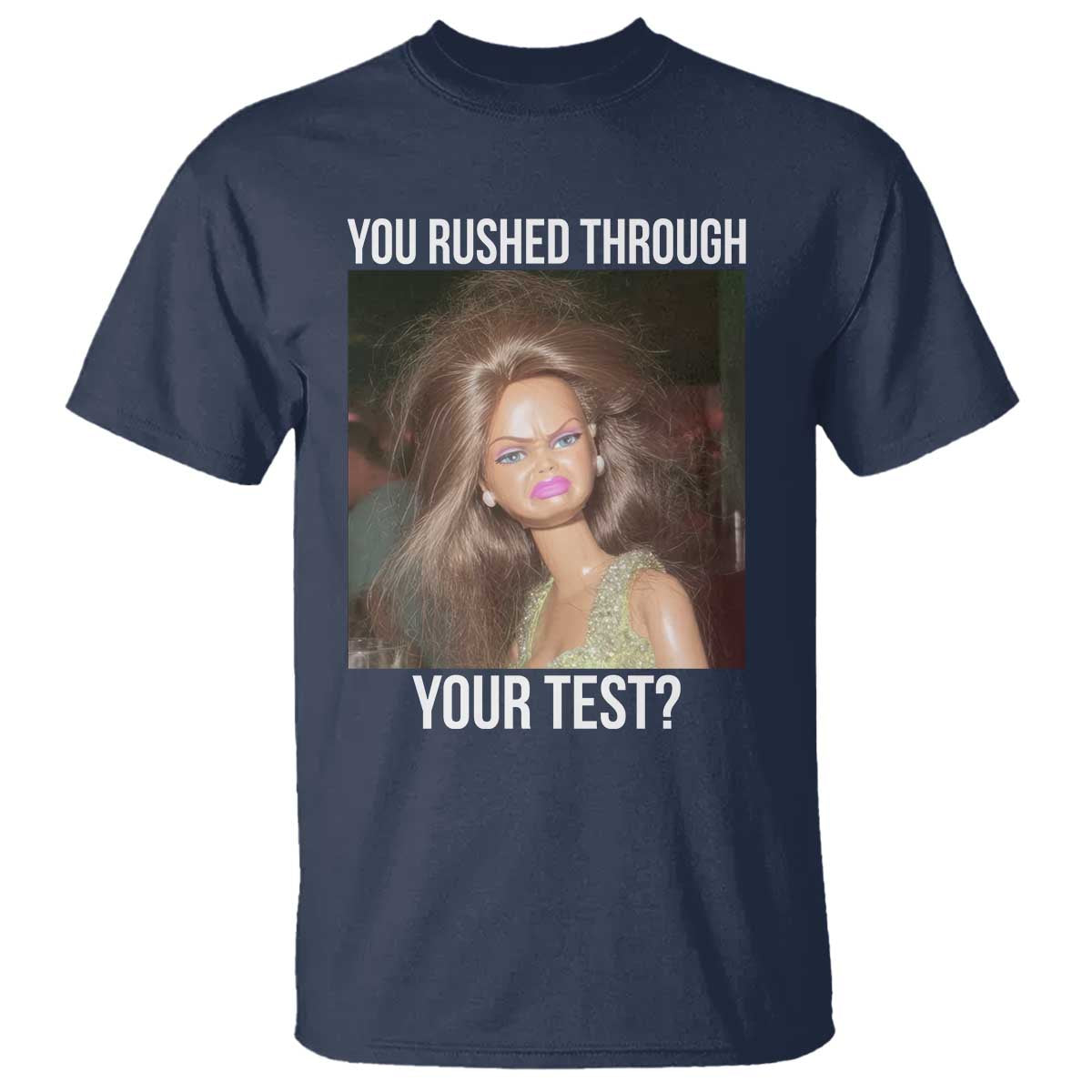 Funny Disheveled Doll Meme Testing Day T Shirt You Rushed Through Your Test Teacher Reaction Humor