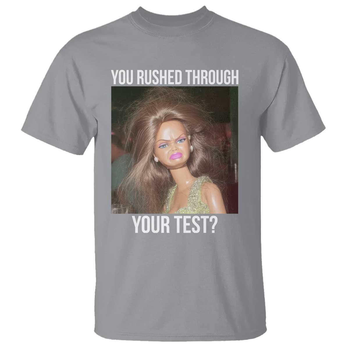 Funny Disheveled Doll Meme Testing Day T Shirt You Rushed Through Your Test Teacher Reaction Humor