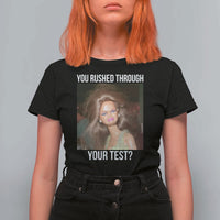 Funny Disheveled Doll Meme Testing Day T Shirt For Women You Rushed Through Your Test Teacher Reaction Humor