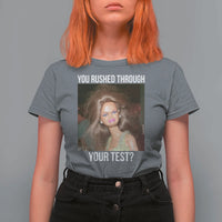Funny Disheveled Doll Meme Testing Day T Shirt For Women You Rushed Through Your Test Teacher Reaction Humor