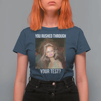 Funny Disheveled Doll Meme Testing Day T Shirt For Women You Rushed Through Your Test Teacher Reaction Humor