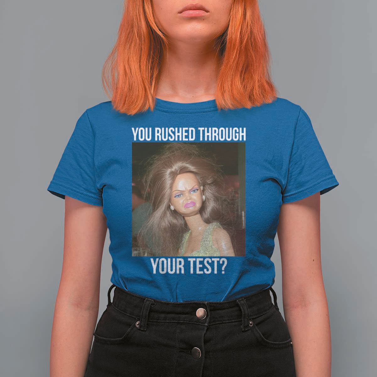 Funny Disheveled Doll Meme Testing Day T Shirt For Women You Rushed Through Your Test Teacher Reaction Humor