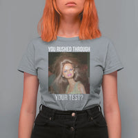 Funny Disheveled Doll Meme Testing Day T Shirt For Women You Rushed Through Your Test Teacher Reaction Humor