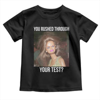 Funny Disheveled Doll Meme Testing Day Toddler T Shirt You Rushed Through Your Test Teacher Reaction Humor