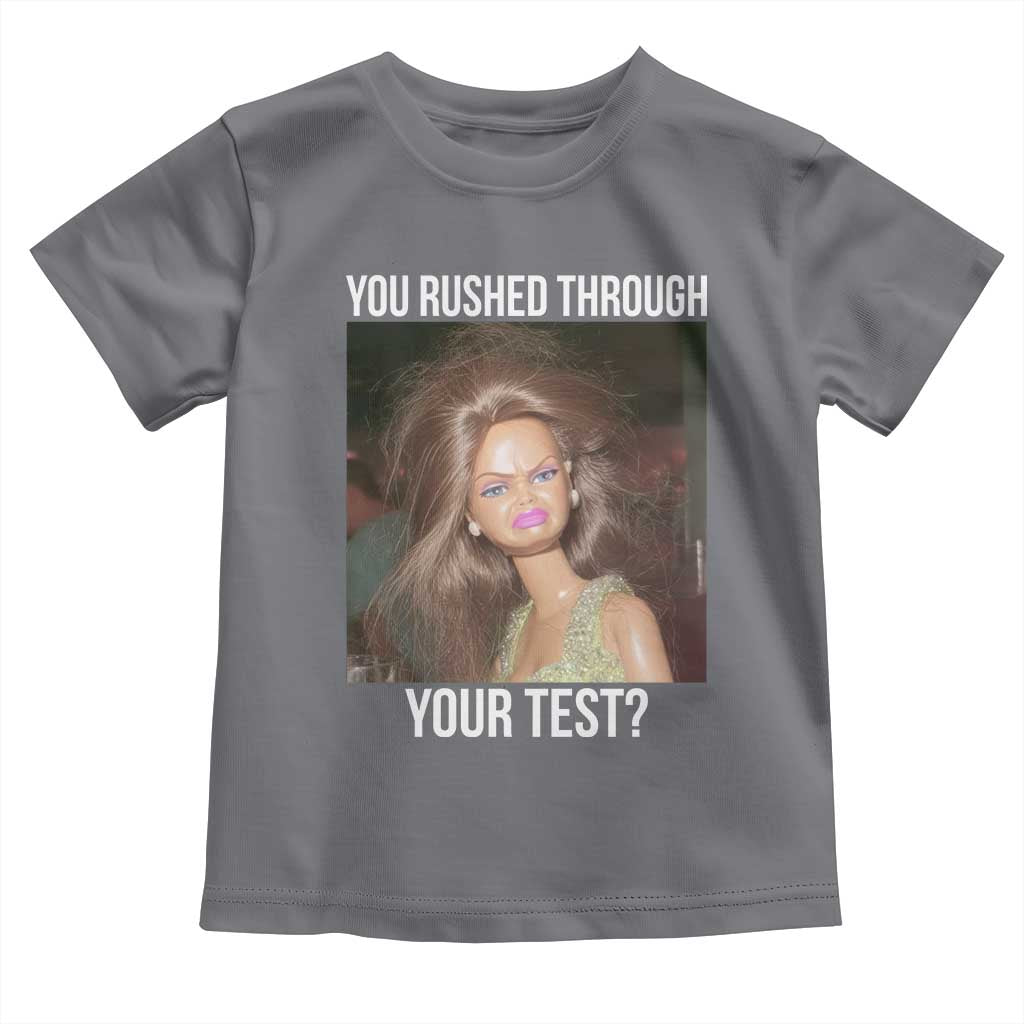 Funny Disheveled Doll Meme Testing Day Toddler T Shirt You Rushed Through Your Test Teacher Reaction Humor