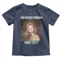 Funny Disheveled Doll Meme Testing Day Toddler T Shirt You Rushed Through Your Test Teacher Reaction Humor