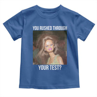 Funny Disheveled Doll Meme Testing Day Toddler T Shirt You Rushed Through Your Test Teacher Reaction Humor