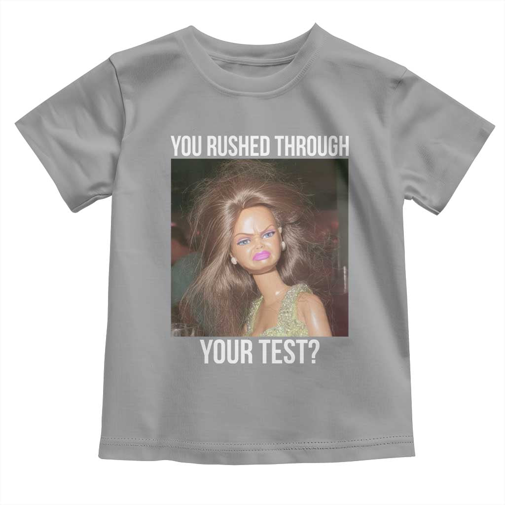 Funny Disheveled Doll Meme Testing Day Toddler T Shirt You Rushed Through Your Test Teacher Reaction Humor