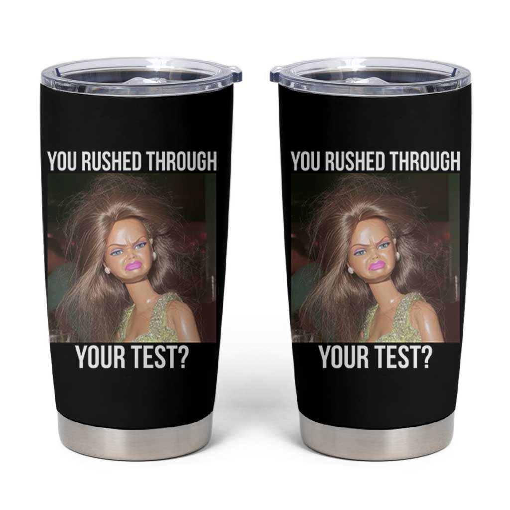 Funny Disheveled Doll Meme Testing Day Tumbler Cup You Rushed Through Your Test Teacher Reaction Humor