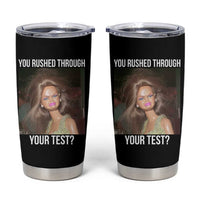 Funny Disheveled Doll Meme Testing Day Tumbler Cup You Rushed Through Your Test Teacher Reaction Humor