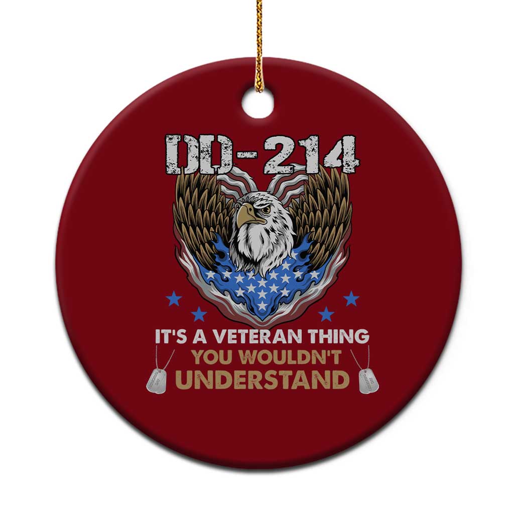 DD-214 Its A Veteran Thing You Wouldnt Understand Ceramic Ornament Patriotic American Eagle Military Pride Graphic