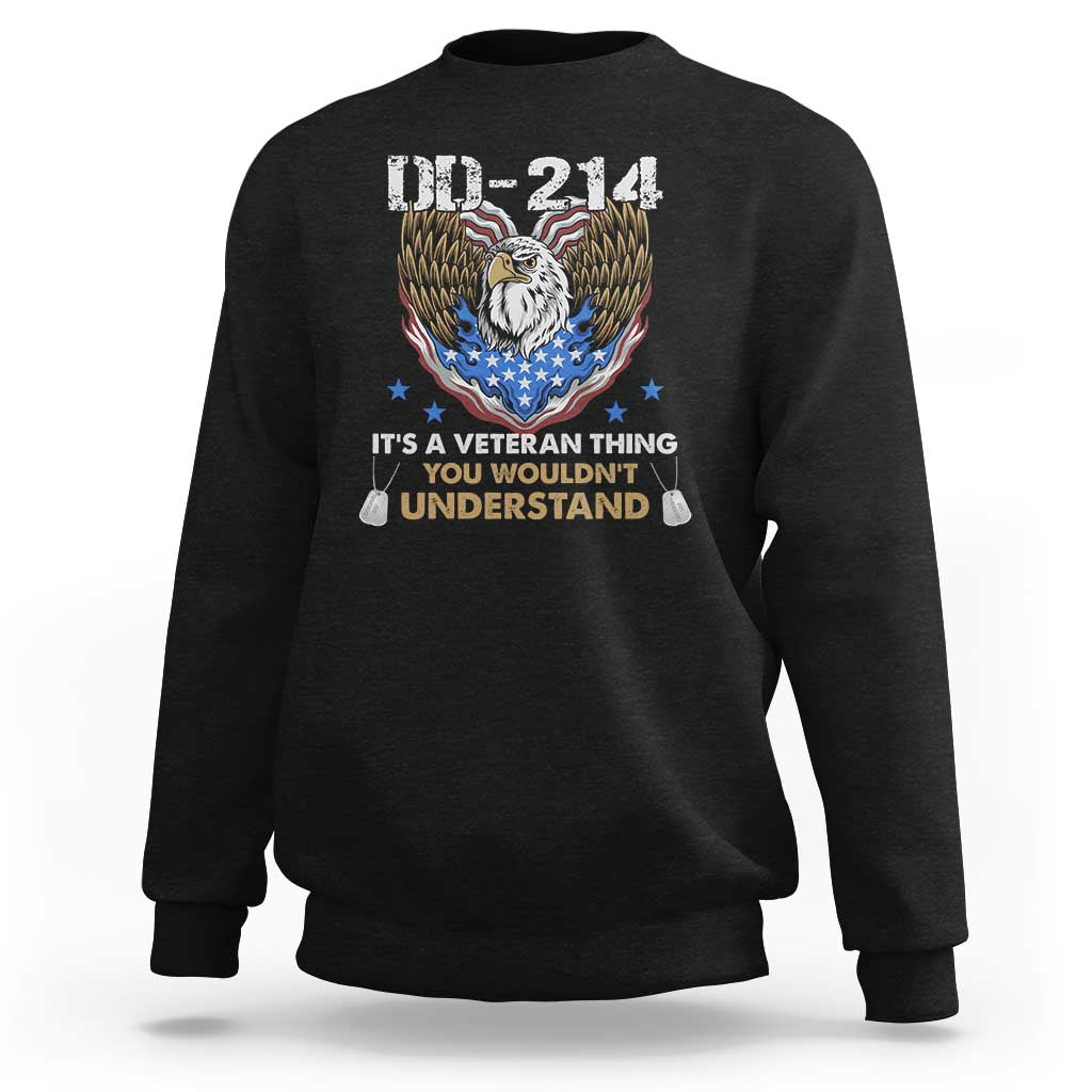 DD-214 Its A Veteran Thing You Wouldnt Understand Sweatshirt Patriotic American Eagle Military Pride Graphic