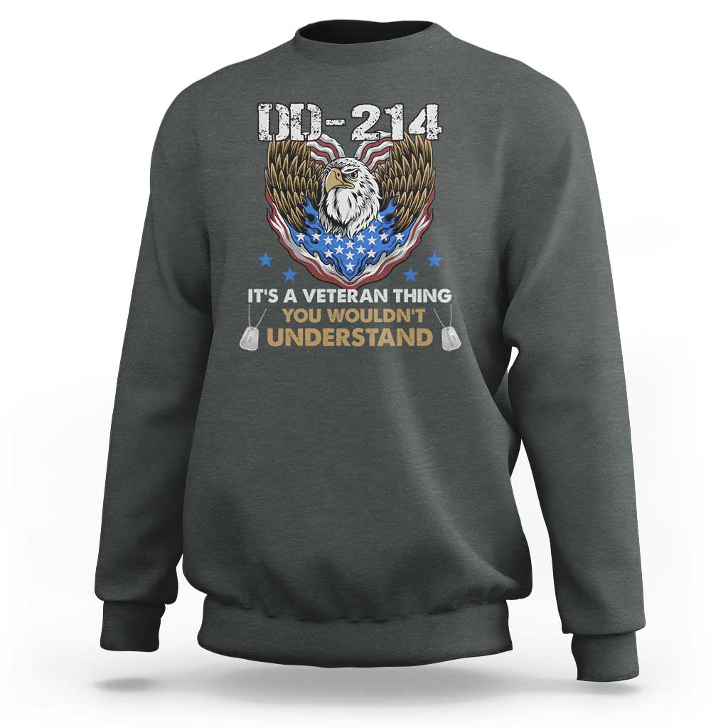 DD-214 Its A Veteran Thing You Wouldnt Understand Sweatshirt Patriotic American Eagle Military Pride Graphic