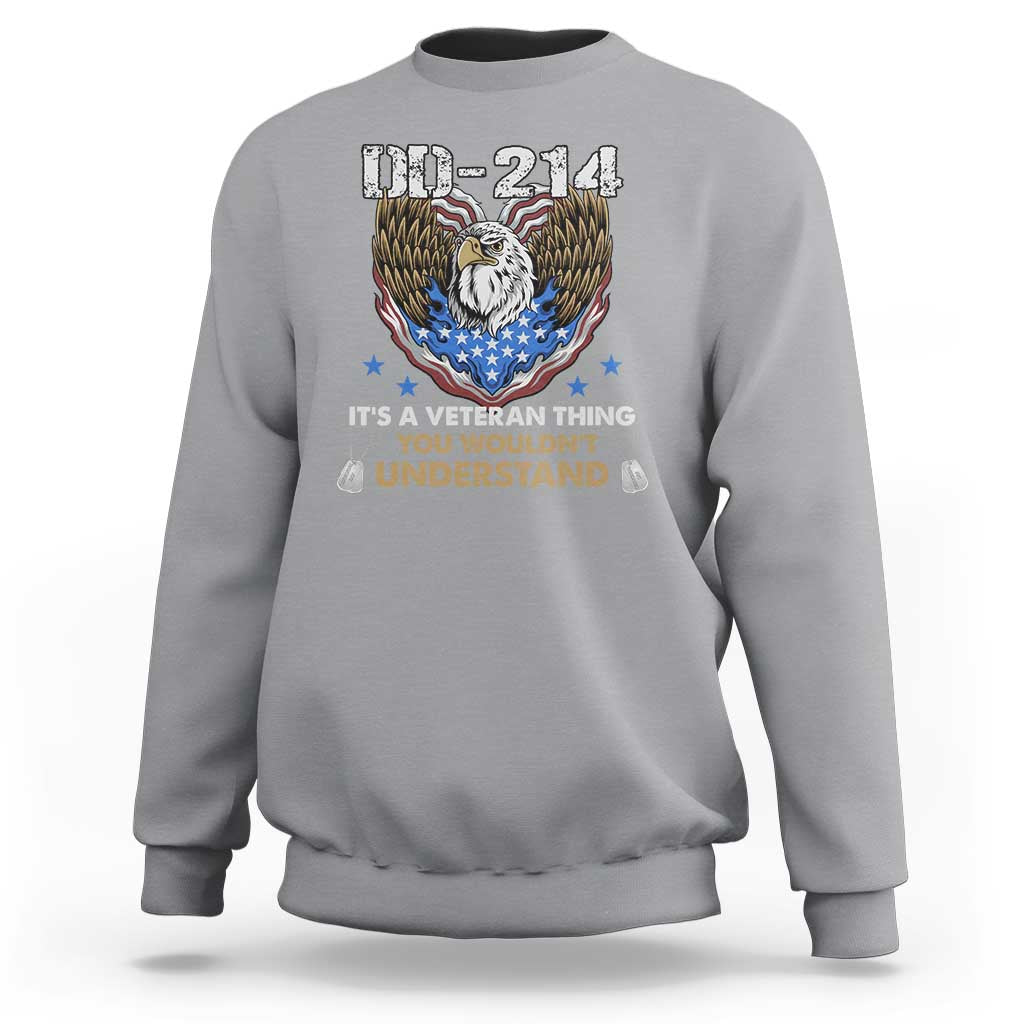 DD-214 Its A Veteran Thing You Wouldnt Understand Sweatshirt Patriotic American Eagle Military Pride Graphic