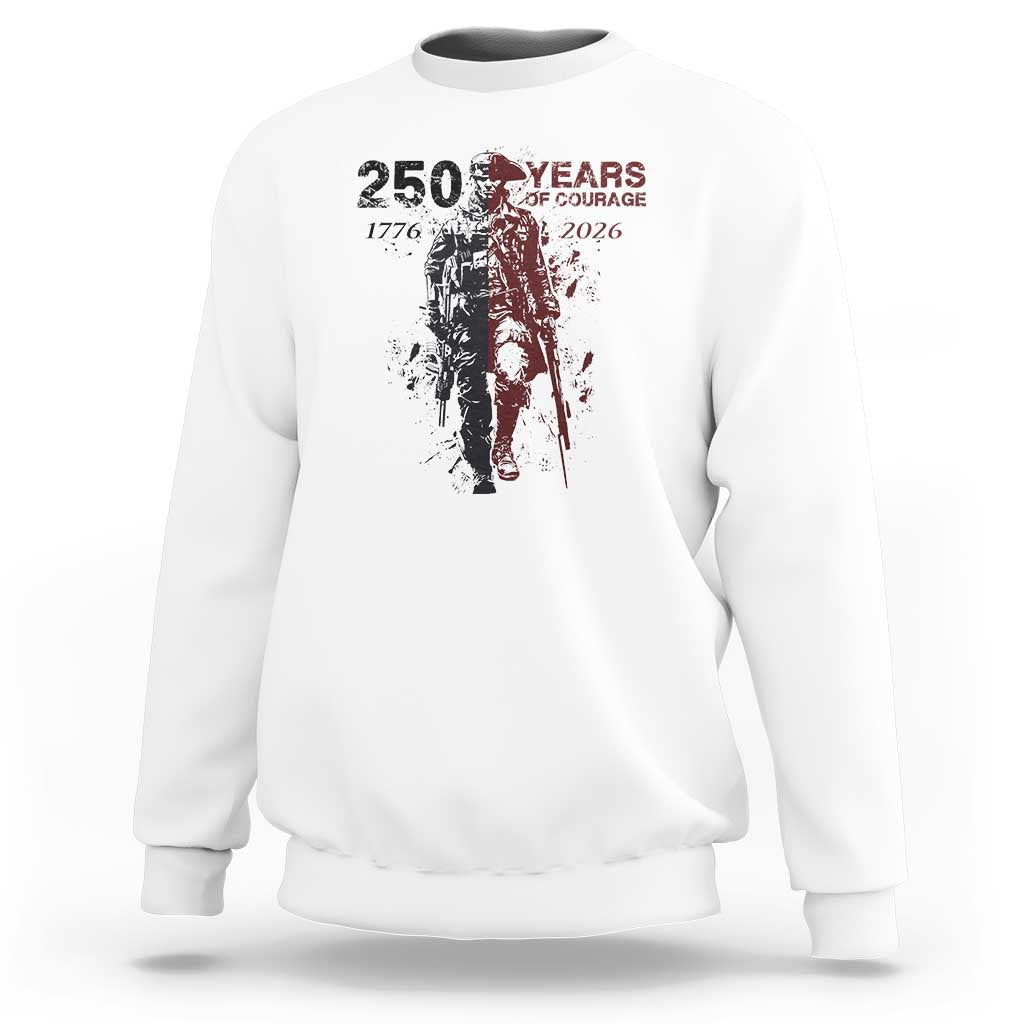 250 Years of Courage Commemorative Patriotic Soldier Sweatshirt American Revolution to Modern Military 1776 to 2026 Semiquincentennial