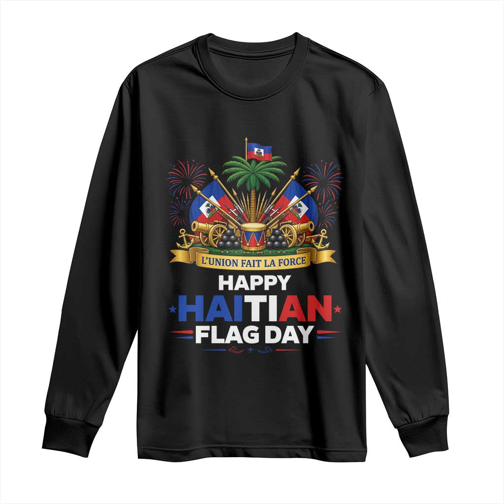 Happy Haitian Flag Day May 18 Heritage Celebration Long Sleeve Shirt L'Union Fait La Force Coat Of Arms Fireworks