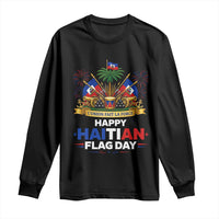 Happy Haitian Flag Day May 18 Heritage Celebration Long Sleeve Shirt L'Union Fait La Force Coat Of Arms Fireworks