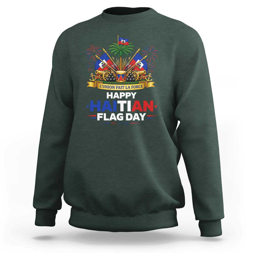 Happy Haitian Flag Day May 18 Heritage Celebration Sweatshirt L'Union Fait La Force Coat Of Arms Fireworks