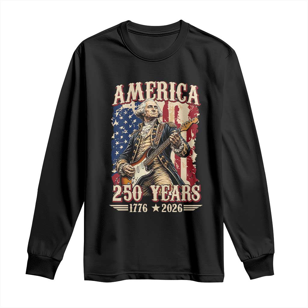 America 250 Years George Washington Rock Star Long Sleeve Shirt Funny Electric Guitar Player Vintage American Flag 1776 to 2026 Semiquincentennial