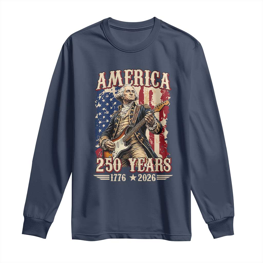 America 250 Years George Washington Rock Star Long Sleeve Shirt Funny Electric Guitar Player Vintage American Flag 1776 to 2026 Semiquincentennial