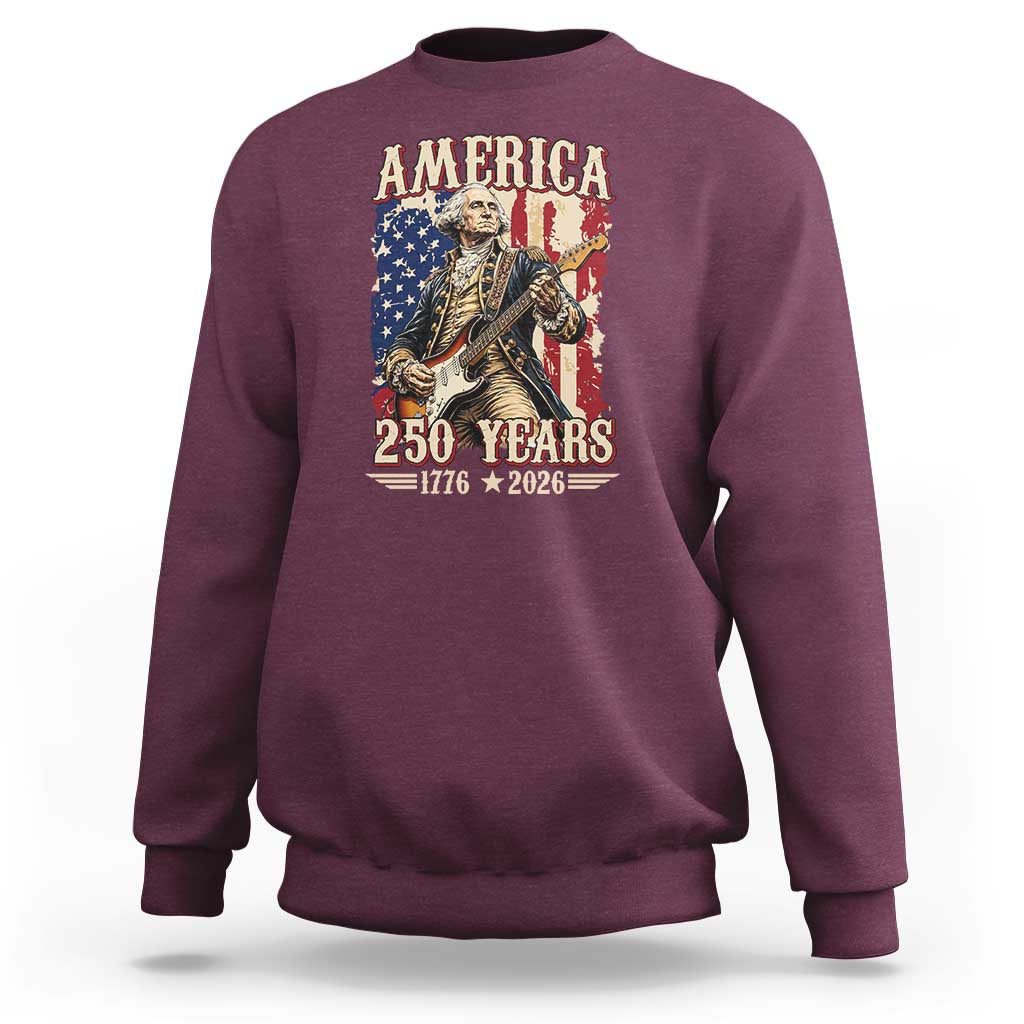 America 250 Years George Washington Rock Star Sweatshirt Funny Electric Guitar Player Vintage American Flag 1776 to 2026 Semiquincentennial