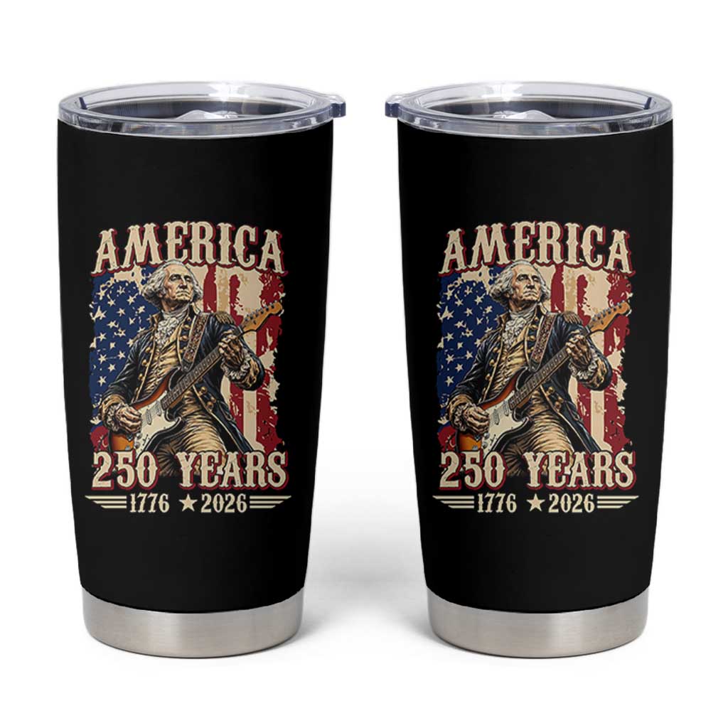 America 250 Years George Washington Rock Star Tumbler Cup Funny Electric Guitar Player Vintage American Flag 1776 to 2026 Semiquincentennial