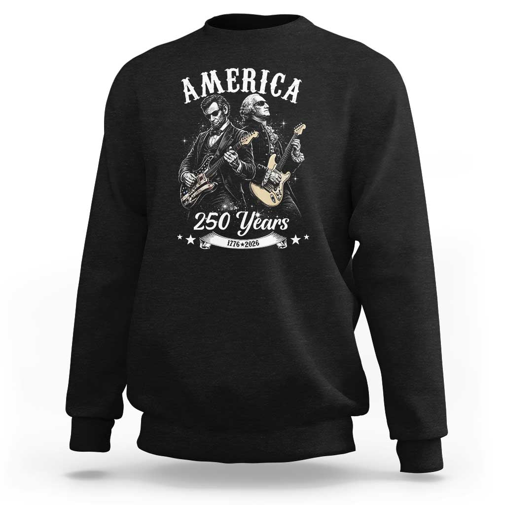 America 250 Years Abraham Lincoln and George Washington Rock Concert Sweatshirt Presidents Jamming Electric Guitars 1776 to 2026 Semiquincentennial