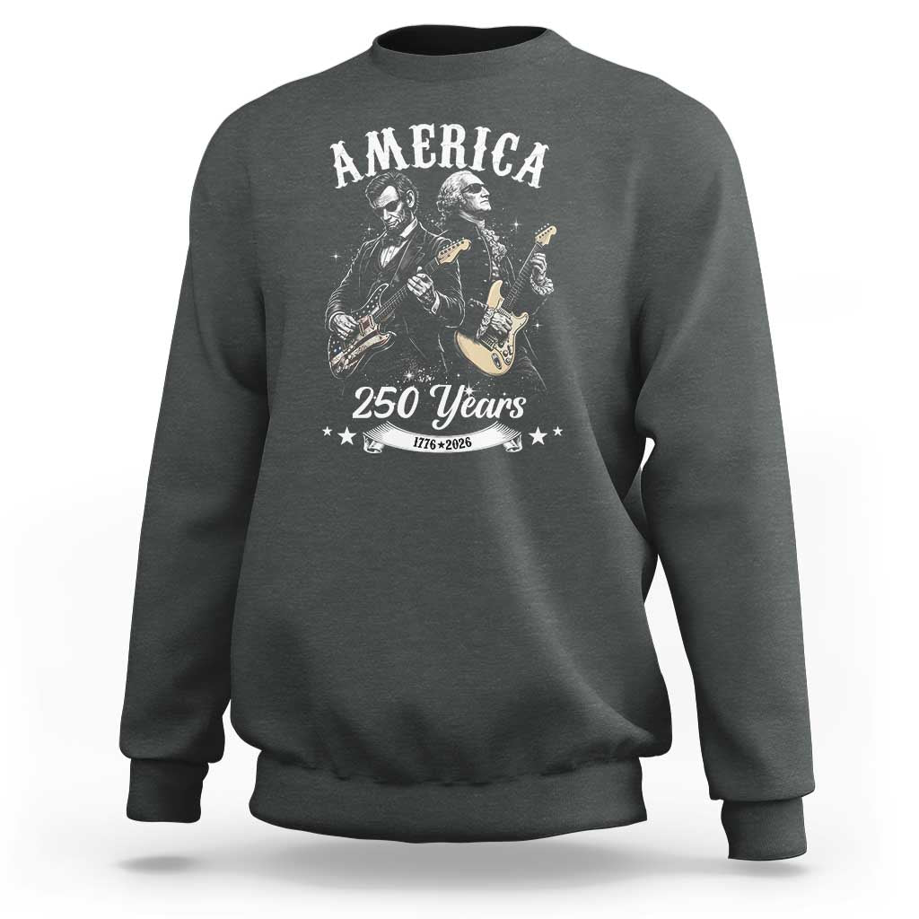 America 250 Years Abraham Lincoln and George Washington Rock Concert Sweatshirt Presidents Jamming Electric Guitars 1776 to 2026 Semiquincentennial