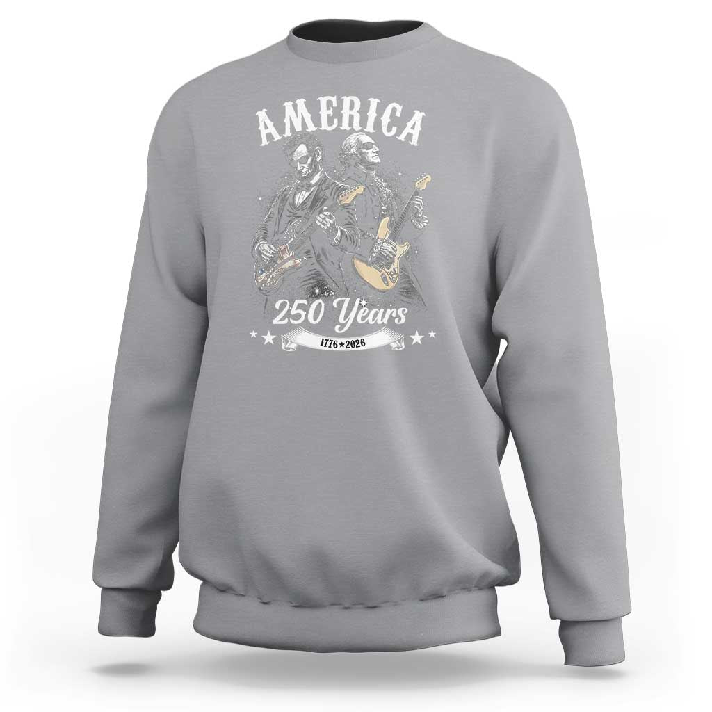 America 250 Years Abraham Lincoln and George Washington Rock Concert Sweatshirt Presidents Jamming Electric Guitars 1776 to 2026 Semiquincentennial