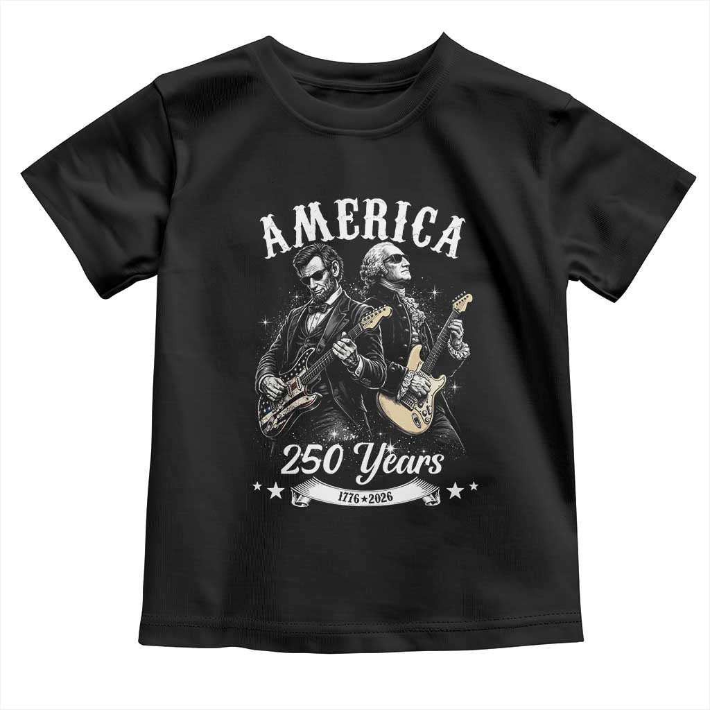 America 250 Years Abraham Lincoln and George Washington Rock Concert Toddler T Shirt Presidents Jamming Electric Guitars 1776 to 2026 Semiquincentennial