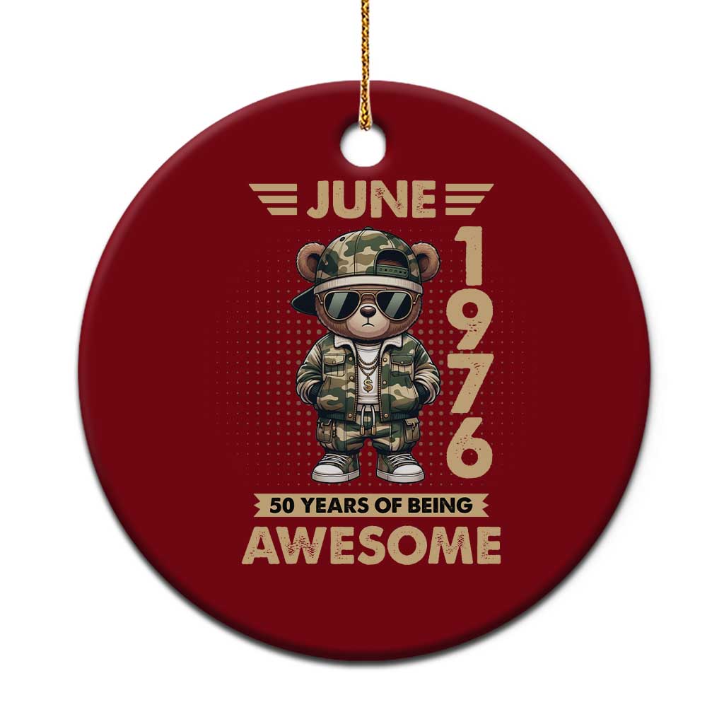 Cool Teddy Bear June 1976 50th Birthday Ceramic Ornament 50 Years Of Being Awesome Retro Streetwear Gift
