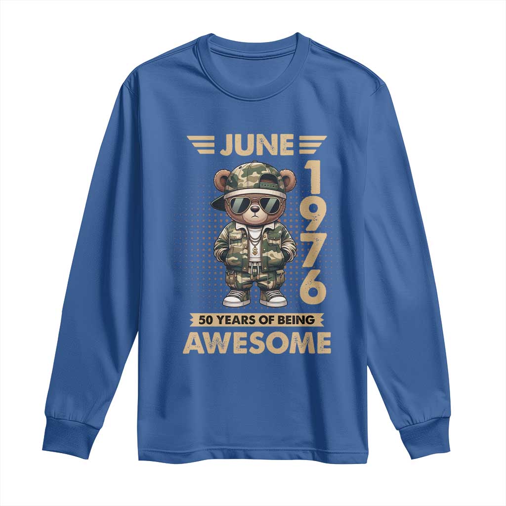 Cool Teddy Bear June 1976 50th Birthday Long Sleeve Shirt 50 Years Of Being Awesome Retro Streetwear Gift