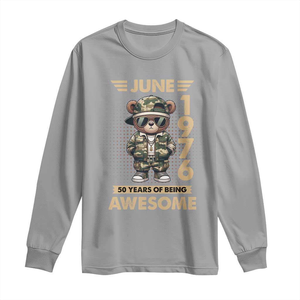 Cool Teddy Bear June 1976 50th Birthday Long Sleeve Shirt 50 Years Of Being Awesome Retro Streetwear Gift