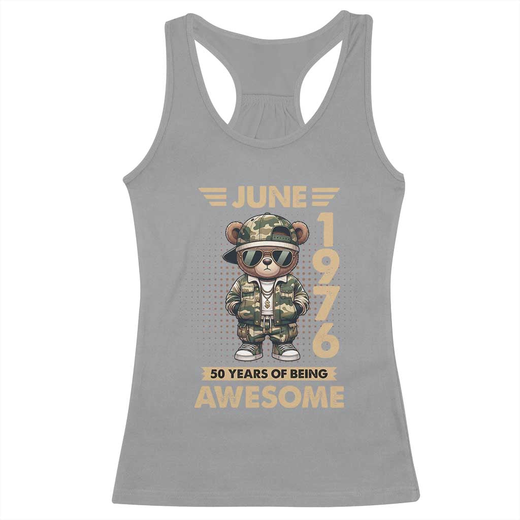 Cool Teddy Bear June 1976 50th Birthday Racerback Tank Top 50 Years Of Being Awesome Retro Streetwear Gift